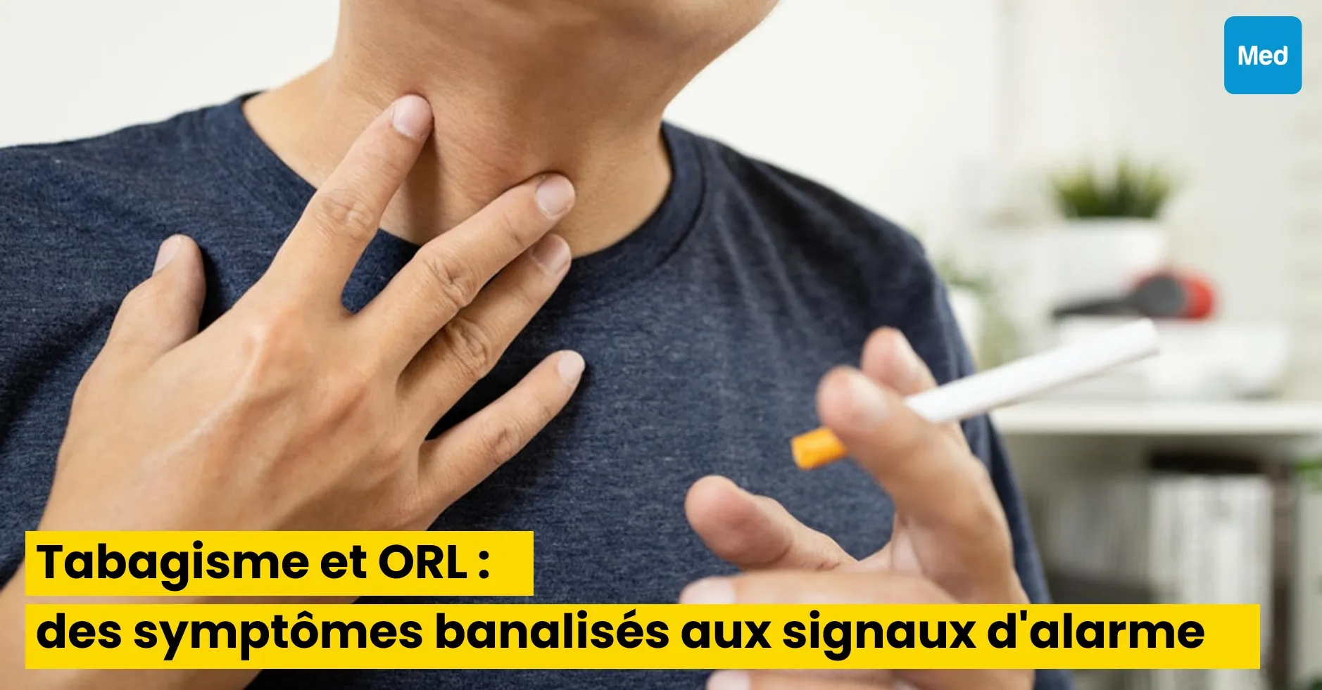 Tabagisme et ORL : des symptômes banalisés aux signaux d'alarme